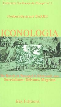 Iconologia : de Bosch et Bruegel à Géricault aux surréalistes, Delvaux, Magritte. Los Artefactos en Managua : articulos de 1997-1999 sobre este grupo de artistas abstractos