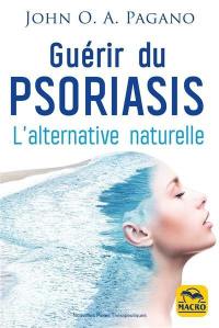 Guérir du psoriasis : l'alternative naturelle