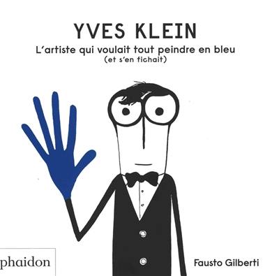 Yves Klein : l'artiste qui voulait tout peindre en bleu (et s'en fichait)
