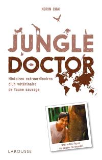 Jungle doctor : histoires extraordinaires d'un vétérinaire de faune sauvage