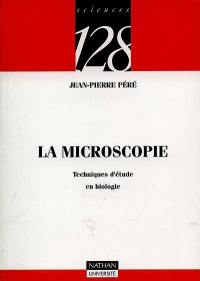 La microscopie : techniques d'étude en biologie