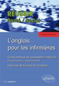L'anglais pour les infirmières : guide pratique de conversation médicale, français-anglais, anglais-français : exercices de français et d'anglais