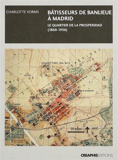 Bâtisseurs de banlieue : Madrid, le quartier de la Prosperidad : 1860-1936