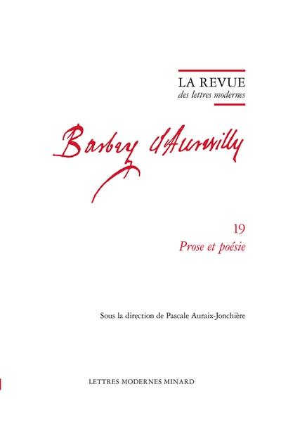Barbey d'Aurevilly. Vol. 19. Prose et poésie