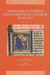 Repertorium initiorum manuscriptorum latinorum medii aevi. Vol. 1. A-C