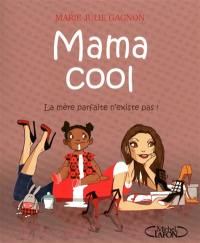 Mama cool : la mère parfaite n'existe pas !