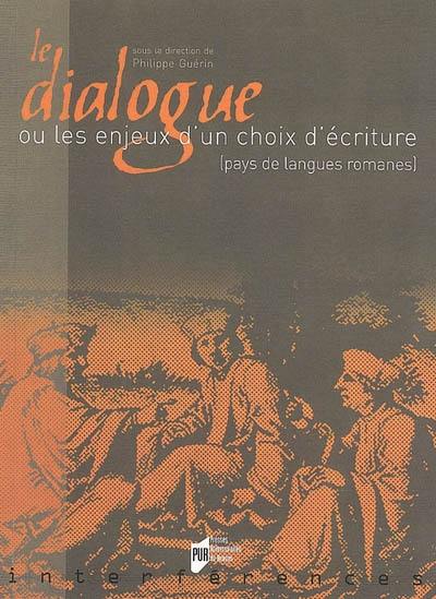 Le dialogue ou Les enjeux d'un choix d'écriture : pays de langues romanes : actes du colloque international, 17 et 18 octobre 2003