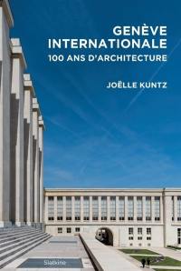 Genève internationale : 100 ans d'architecture