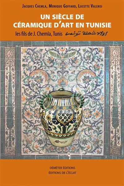 Un siècle de céramique d'art en Tunisie : les fils de J. Chemla, Tunis