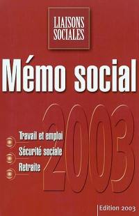 Mémo social 2003 : travail et emploi, sécurité sociale, retraite
