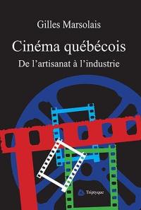 Cinéma québécois : de l'artisanat à l'industrie