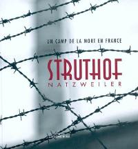 Struthof : Natzweiller : un camp de la mort en France