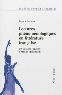 Lectures phénoménologiques en littérature française : de Gustave Flaubert à Malika Mokeddem