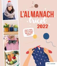 L'almanach tricot 2022 : projets, points, trucs et astuces pour une année tricotée !