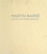 Martin Barré : 1972-1977, les années décisives : exposition, Paris, Galerie Nathalie Obadia, du 4 avril au 6 juin 2013