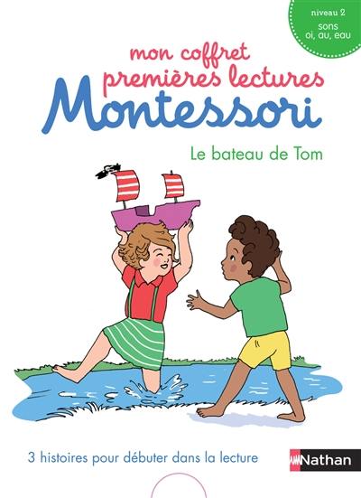 Mon coffret premières lectures Montessori : Le bateau de Tom : 3 histoires pour débuter dans la lecure, niveau 2, sons oi, au, eau