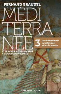 La Méditerranée et le monde méditerranéen à l'époque de Philippe II. Vol. 3. Les événements, la politique et les hommes