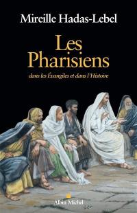 Les pharisiens : dans les Evangiles et dans l'histoire
