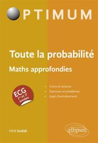 Toute la probabilité : maths approfondies : ECG 1re et 2e année