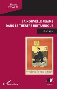 La nouvelle femme dans le théâtre britannique : 1890-1914