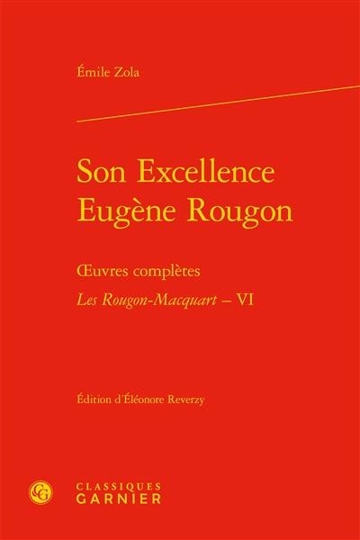 Oeuvres complètes. Les Rougon-Macquart. Vol. 6. Son Excellence Eugène Rougon