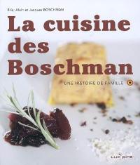 La cuisine des Boschman : une histoire de famille : 100 recettes de la famille Boschman de 1948 à aujourd'hui
