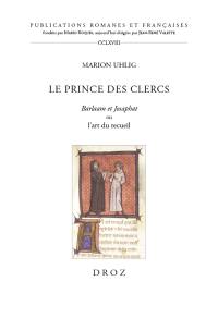 Le prince des clercs : Barlaam et Josaphat ou l'art du recueil
