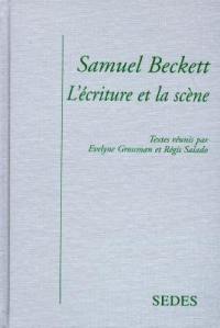 Samuel Beckett : l'écriture et la scène