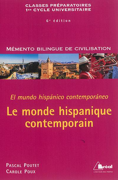 Le monde hispanique contemporain : classes préparatoires, 1er cycle universitaire. El mundo hispanico contemporaneo
