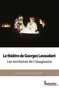 Le théâtre de Georges Lavaudant : les territoires de l'imaginaire