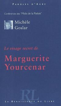 Le visage secret de Marguerite Yourcenar