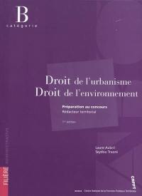 Droit de l'urbanisme, droit de l'environnement : préparation au concours rédacteur territorial, catégorie B