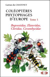 Coléoptères phytophages d'Europe. Vol. 1. Buprestidae, Elateridae, Cleridae, Cerambycidae