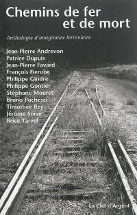 Chemins de fer et de mort : anthologie d'imaginaire ferroviaire