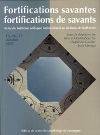 Fortifications savantes : fortifications de savants : actes du huitième colloque international au château de Bellecroix, 15, 16, 17 octobre 2021