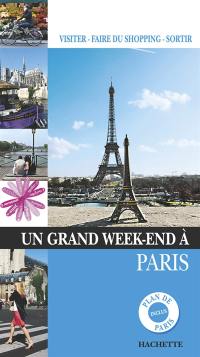 Un grand week-end à Paris : visiter, faire du shopping, sortir