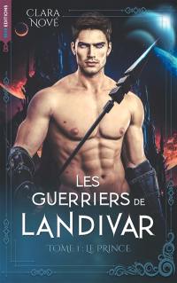 Les guerriers de Landivar. Vol. 1. Le prince