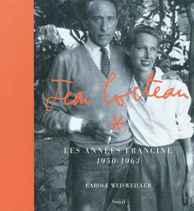 Jean Cocteau : les années Francine, 1950-1963