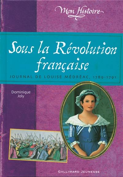 Sous la Révolution française : journal de Louise Médréac, 1789-1791