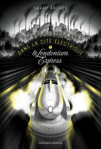 Dans la cité électrique. Vol. 2. Le Londonium Express