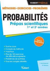 Probabilités : prépas scientifiques 1re et 2e années : méthodes, exercices, problèmes