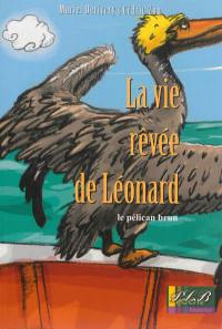 La vie de Léonard : le pélican brun