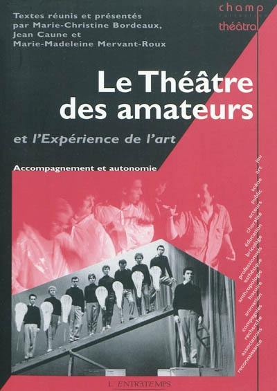 Le théâtre des amateurs et l'expérience de l'art : accompagnement et autonomie
