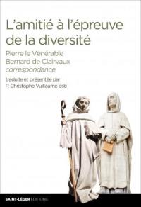 L'amitié à l'épreuve de la diversité : correspondance de Pierre le Vénérable et de Bernard de Clairvaux