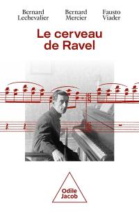 Le cerveau de Ravel : vie et mort d'un génie