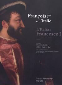 François Ier et l'Italie. L'Italia e Francesco I