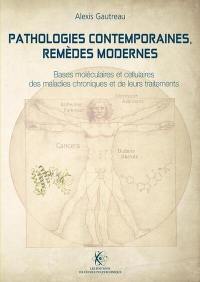 Pathologies contemporaines, remèdes modernes : bases moléculaires et cellulaires des maladies chroniques et de leurs traitements