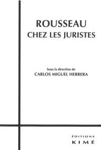 Rousseau chez les juristes : histoire d'une référence philosophico-politique dans la pensée juridique