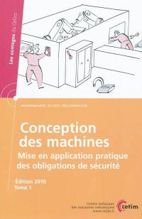 Conception des machines : mise en application pratique des obligations de sécurité. Vol. 1