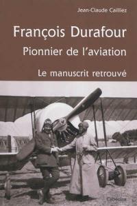 François Durafour, pionnier de l'aviation : le manuscrit retrouvé